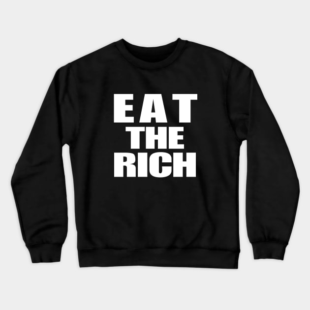 Eat The Rich Crewneck Sweatshirt by CH3Media